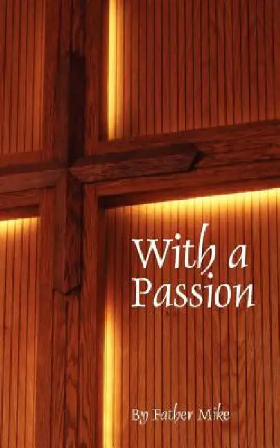 With a Passion by Father Mike