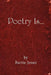 Poetry Is... by Bartie Jones