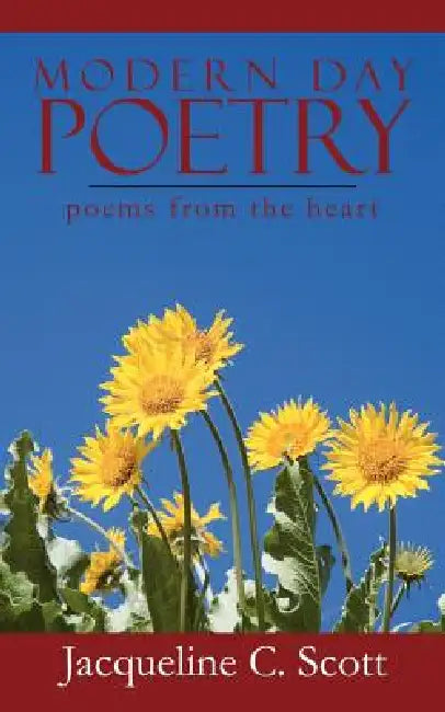 Modern Day Poetry: poems from the heart by Jacqueline C. Scott