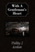 With A Gentleman's Heart by Phillip J. Archer