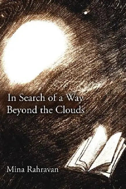 In Search of a Way Beyond the Clouds by Mina Rahravan