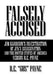 Falsely Accused: Jim Garrison's Investigation of JFK's Assassination and the United States of America Versus R.E. Payne by R. E. Gus Payne