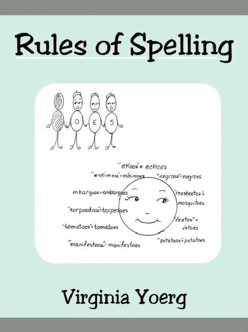 Rules of Spelling by Virginia Yoerg