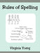 Rules of Spelling by Virginia Yoerg