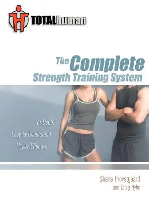 Total Human: The Complete Strength Training System by Shane Provstgaard, Craig Nybo