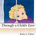Through a Childs Eyes by Kathy L. Culver