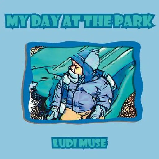 My Day at the Park by Ludi Muse