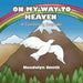 On My Way To Heaven: A Comforting Keepsake by Kendolyn Smith