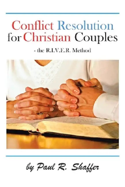 Conflict Resolution for Christian Couples by Paul R. Shaffer