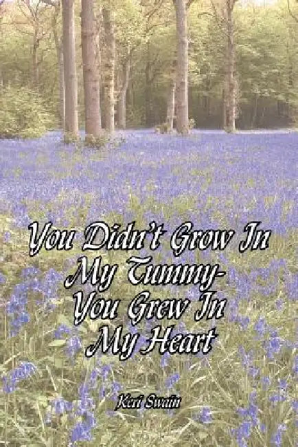 You Didn't Grow in My Tummy-You Grew in My Heart by Keri Swain