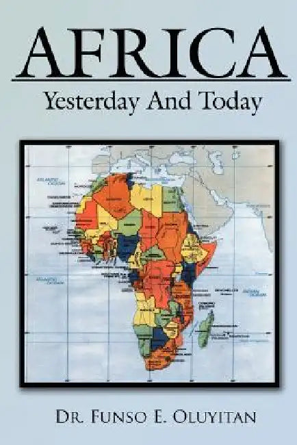 Africa: Yesterday and Today by Funso E. Oluyitan
