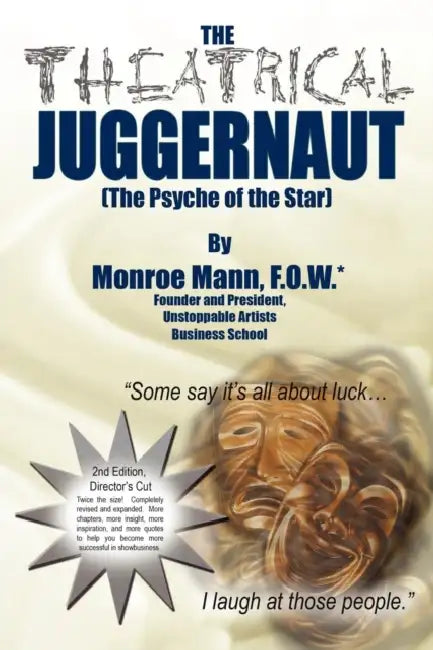 The Theatrical Juggernaut (The Psyche of the Star): 2nd Edition, Director's Cut by Monroe Mann