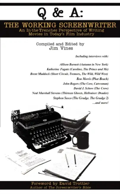 Q and A: The Working Screenwriter: An In-the-Trenches Perspective of Writing Movies in Today's Film Industry by Jim Vines
