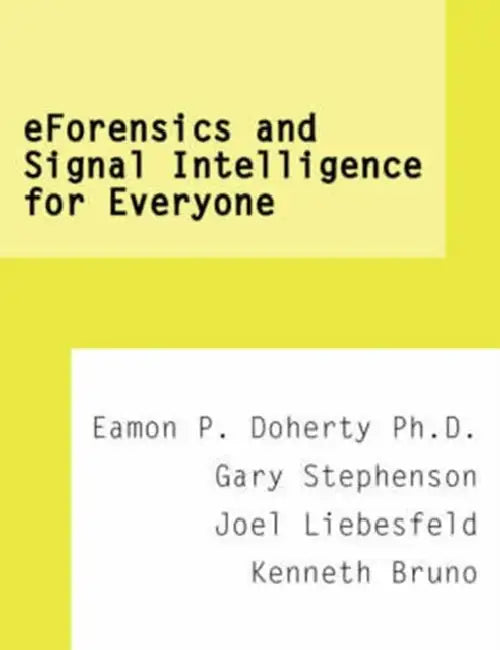 eForensics and Signal Intelligence for Everyone by Eamon P. Doherty, Gary Stephenson, Joel Liebesfeld/Kenneth Bruno