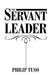 The Servant Leader by Philip Tuso