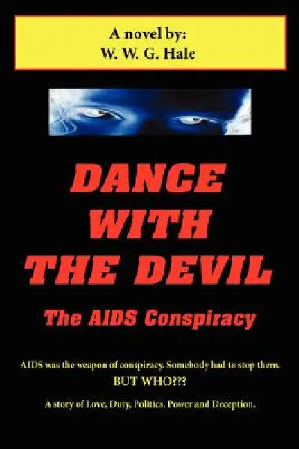 Dance With The Devil: The AIDS Conspiracy by W. W. G. Hale