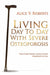 Living Day To Day With Severe Osteoporosis: What Every Person Should Know Regardless of Age by Alice V. Roberts