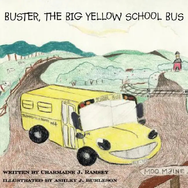 Buster, The Big Yellow School Bus by Charmaine J. Ramsey