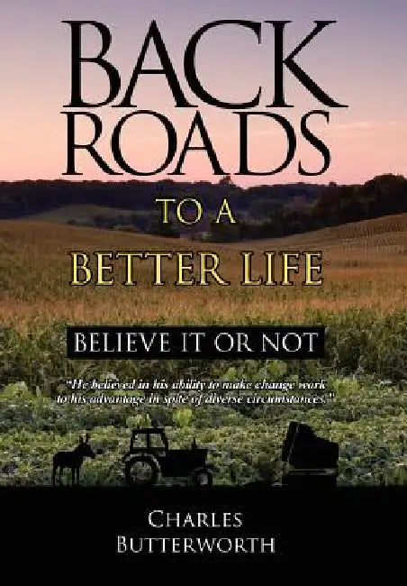 Back Roads To A Better Life: Believe It Or Not by Charles Butterworth