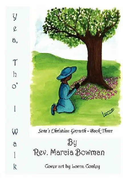 Yea, Tho' I Walk: Sera's Christian Growth - Book Three by Marcia J. Bowman