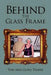 Behind the Glass Frame by Tom Temple, Clare Temple