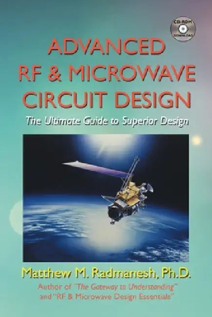 Advanced Rf & Microwave Circuit Design (Updated & Modernized Edition - June 2018): The Ultimate Guide to Superior Design by Matthew M. Radmanesh