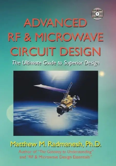 Advanced Rf & Microwave Circuit Design (Updated & Modernized Edition - June 2018): The Ultimate Guide to Superior Design by Matthew M. Radmanesh