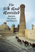 The Silk Road Revisited: Markets, Merchants and Minarets by Julie Hill