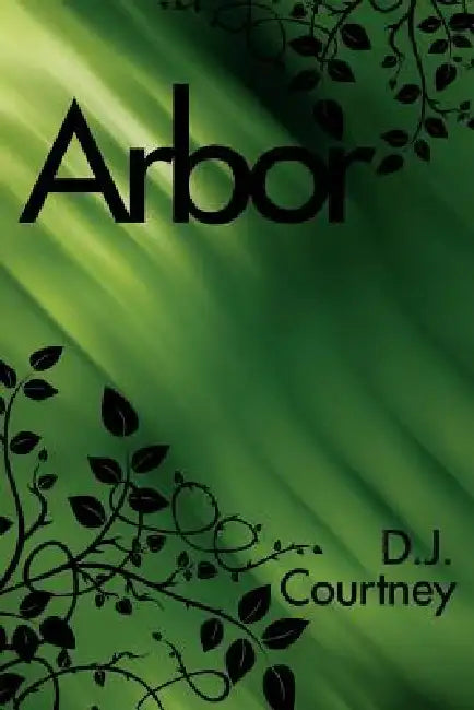 Arbor by D. J. Courtney