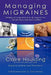 Managing Migraines: Dealing with Migraines from All Perspectives ... Something to Help Each Sufferer by Claire Houlding
