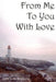 From Me To You With Love by Kelly L. M. Westhaver