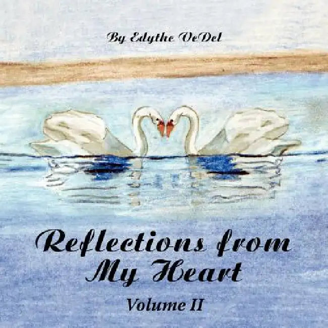 Reflections from My Heart: Volume II by Edythe Vedel