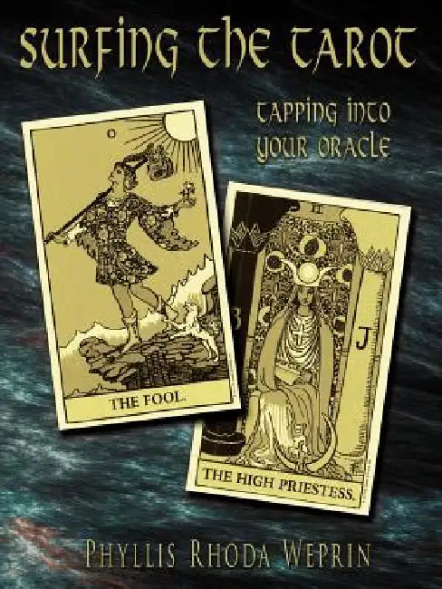 Surfing The Tarot: Tapping into your Oracle by Phyllis Rhoda Weprin