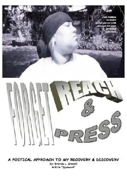Forget, Reach & Press: A Poetical Approach To My Recovery And Discovery by Brenda L. Stovall