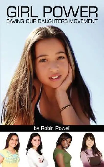 Girl Power: Saving Our Daughters Movement by Robin Powell