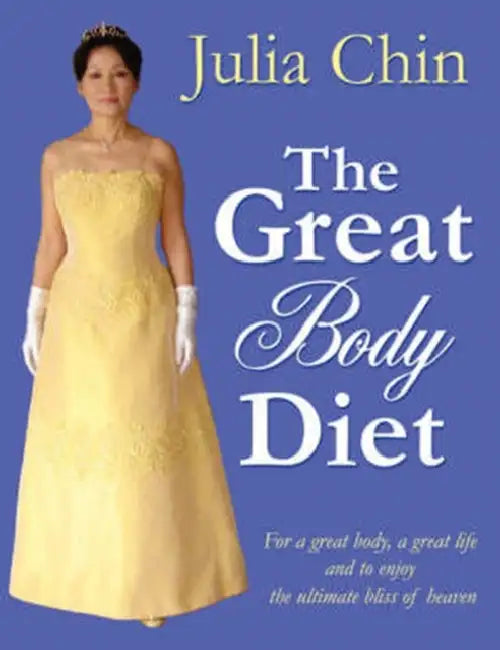 The Great Body DietT: For a great body, a great life and to enjoy the ultimate bliss of heaven by Julia Chin