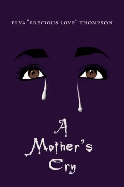 A Mother's Cry by Elva Thompson