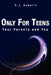 Only For Teens: Your Parents and You by C. J. Gebelin