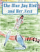 The Blue Jay Bird and Her Nest by Ernestine B. Porter