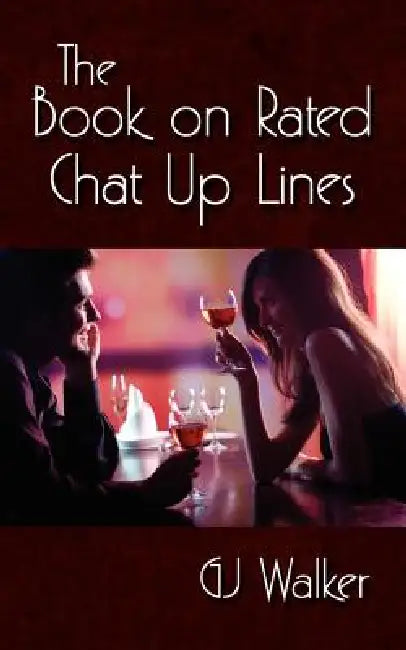 The Book on Rated Chat Up Lines by Gj Walker