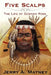 Five Scalps: The Life of Edward Rose by Jerry A. Matney
