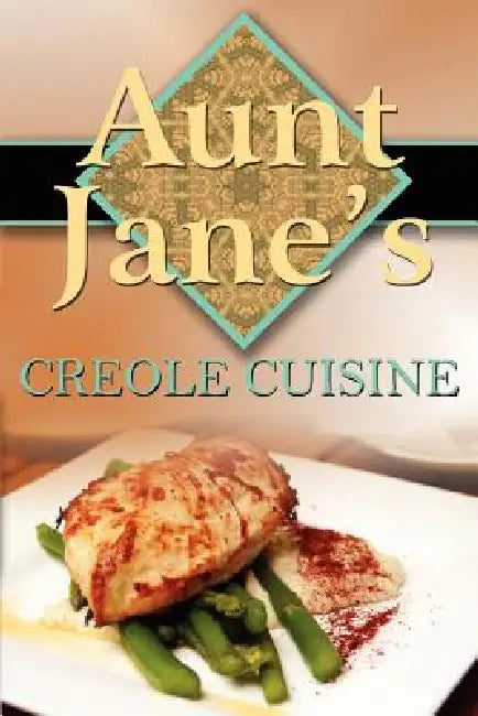 Aunt Jane's Creole Cuisine by Jane S. Martin
