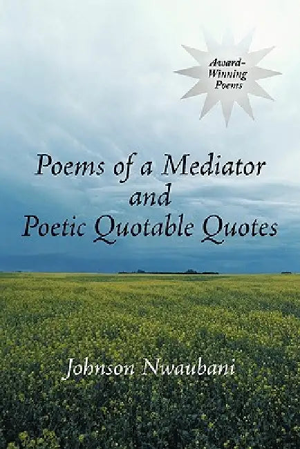 Poems of a Mediator and Poetic Quotable Quotes by Johnson Nwaubani