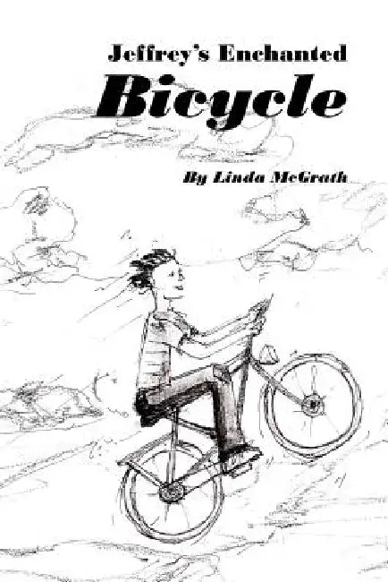 Jeffrey's Enchanted Bicycle by Linda McGrath