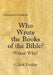 A Layman's Guide to Who Wrote the Books of the Bible? by C. Jack Trickler