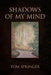 Shadows of My Mind by Tom Springer