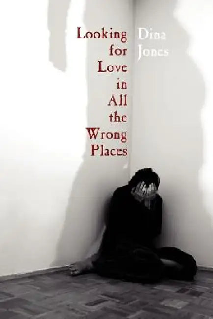 Looking for Love in All the Wrong Places by Dina Jones