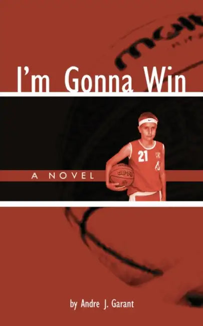 I'm Gonna Win by Andre J. Garant