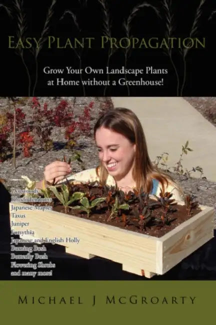 Easy Plant Propagation by Michael J. McGroarty