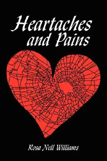 Heartaches and Pains by Rosa Nell Williams